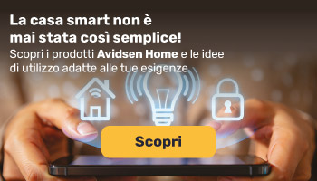 Scopri i prodotti Avidsen Home e le possibili configurazioni