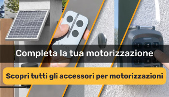 Scopri tutti i nostri accessori per la tua motorizzazione